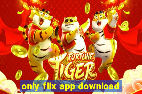 only flix app download